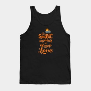 The Secret Ingredient is Always Love Tank Top